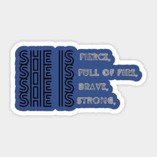 She Is Fierce, She is Full of Fire, She is Brave, She is Strong, empowered women empower women Sticker